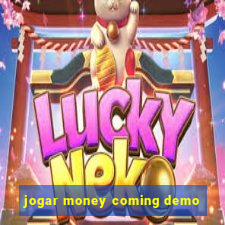 jogar money coming demo